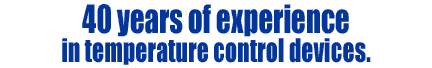 40 years of experience in temperature control devices.