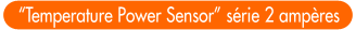 Temperature Power Sensor s&eacute;rie 2 amp&egrave;res