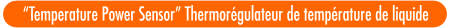 Temperature Power Sensor Thermor&eacute;gulateur de temp&eacute;rature de liquide