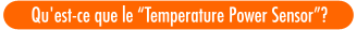 Qu'est-ce que le Temperature Power Sensor?