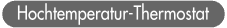 Hochtemperatur-Thermostat
