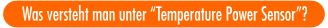 Was versteht man unter Temperature Power Sensor?